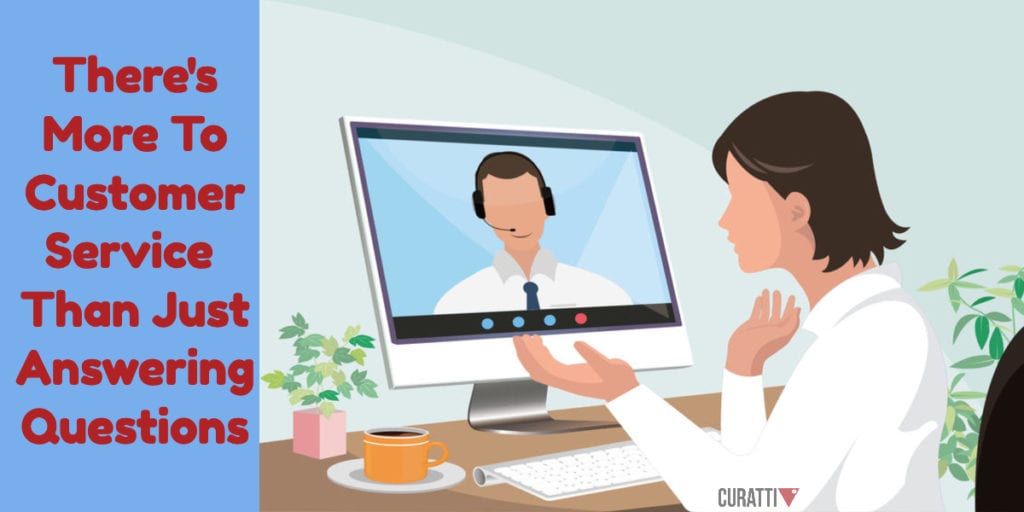 There's More To Customer Service Than Just Answering Questions