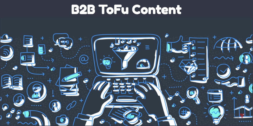 B2B ToFu Content