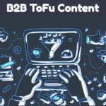 B2B ToFu Content