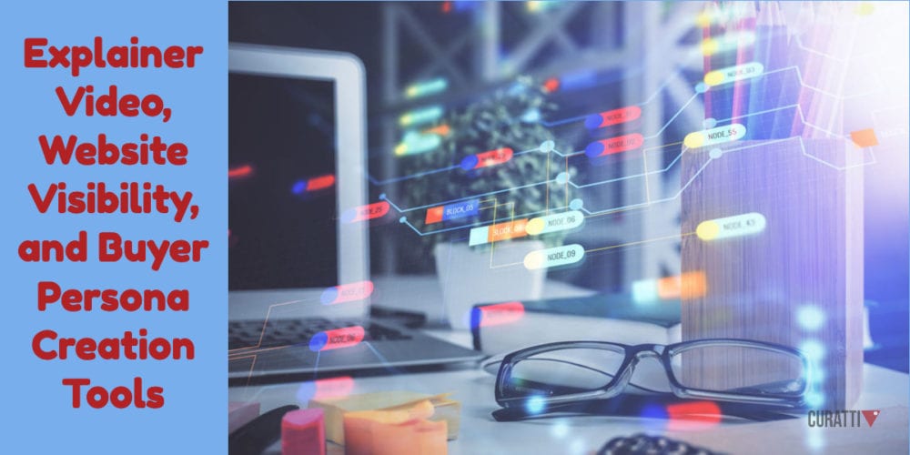 Explainer Video, Website Visibility, and Buyer Persona Creation Tools