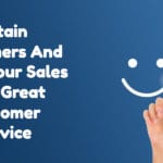 Retain Customers And Boost Your Sales With Great Customer Service