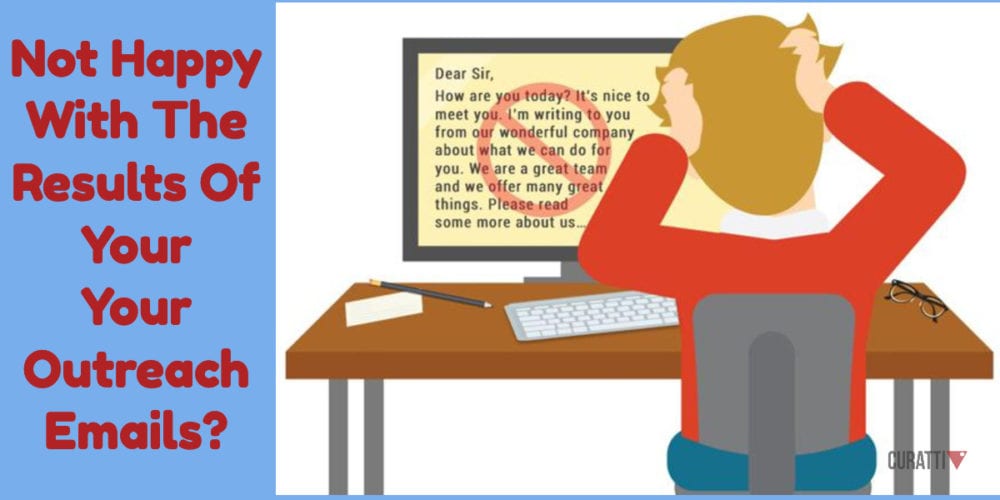 Not Happy With The Results Of Your Your Outreach Emails?