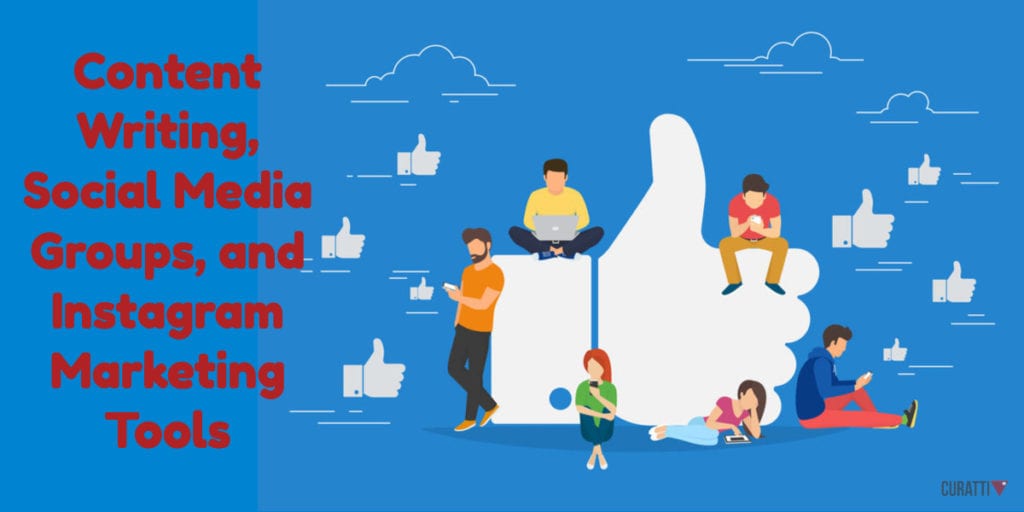 Content Writing, Social Media Groups, and Instagram Marketing Tools