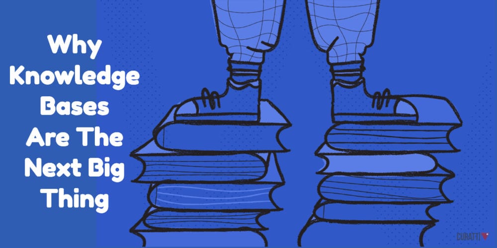 Why Knowledge Bases Are The Next Big Thing