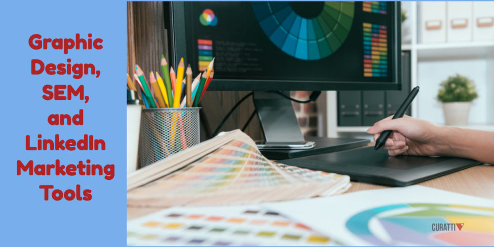 Graphic Design, Search Engine Marketing, and LinkedIn Marketing Tools