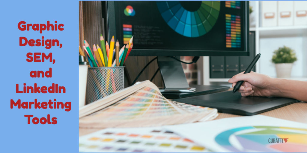 Graphic Design, Search Engine Marketing, and LinkedIn Marketing Tools