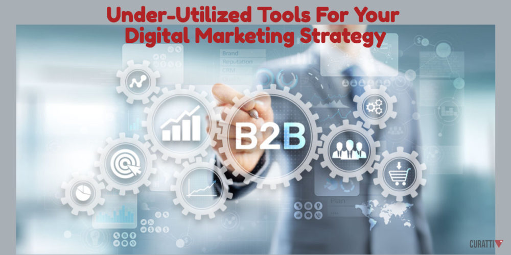 Under-Utilized Tools For Your Digital Marketing Strategy