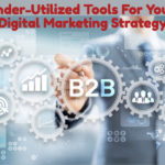 Under-Utilized Tools For Your Digital Marketing Strategy