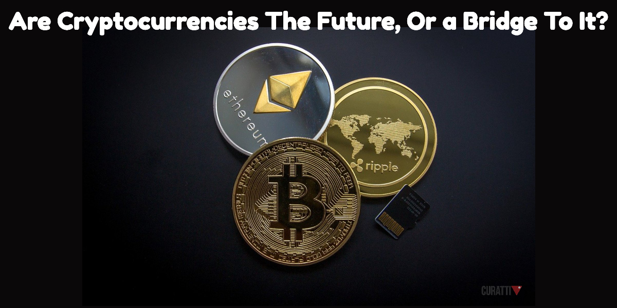 cryptocurrencies are not the future