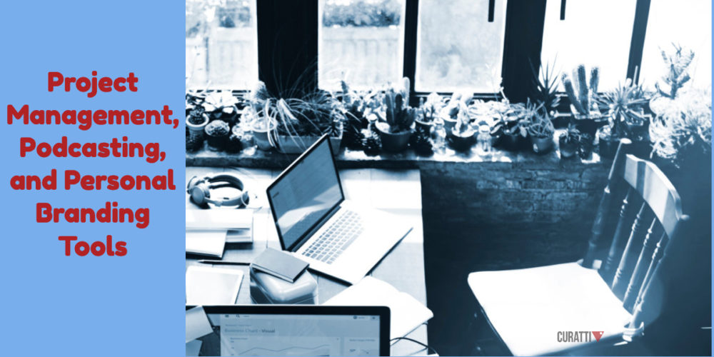 Project Management, Podcasting, and Personal Branding Tools
