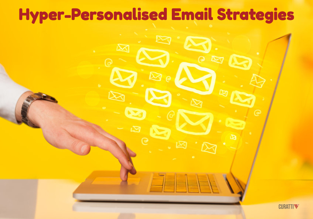 Hyper-Personalised Email Strategies