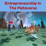 Entrepreneurship In The Metaverse