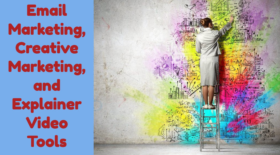 Email Marketing, Creative Marketing, and Explainer Video Tools