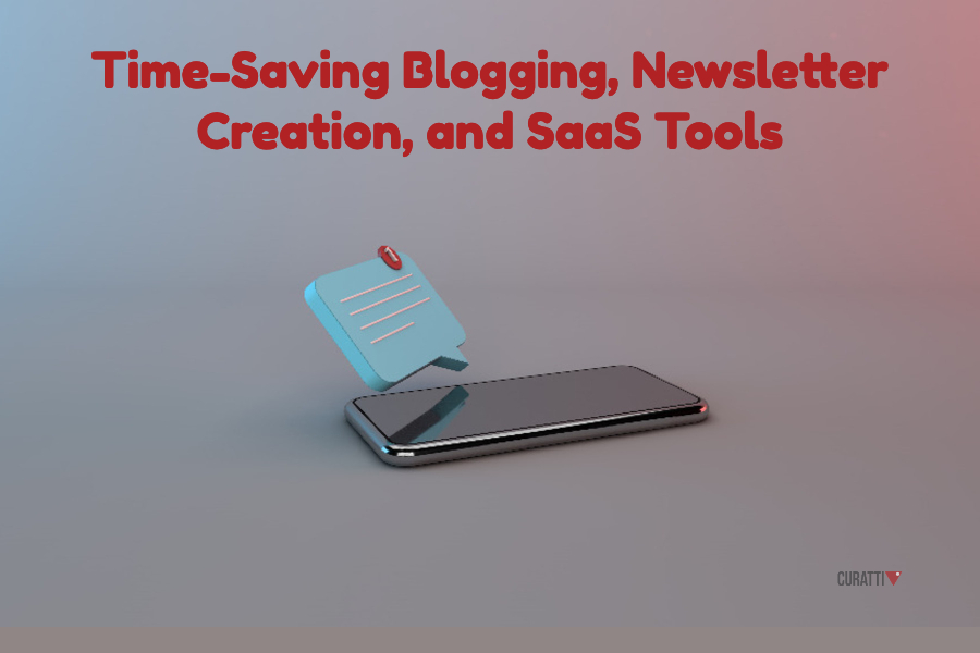 Time-Saving Blogging, Newsletter Creation, and SaaS Tools