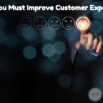 Why You Must Improve Customer Experience