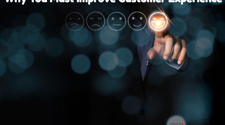 Why You Must Improve Customer Experience