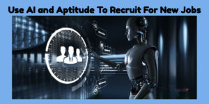 Use aptitude to hire for jobs that nobody has xxperience in