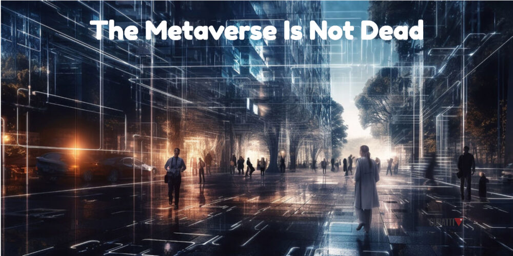 The Metaverse Is Not Dead